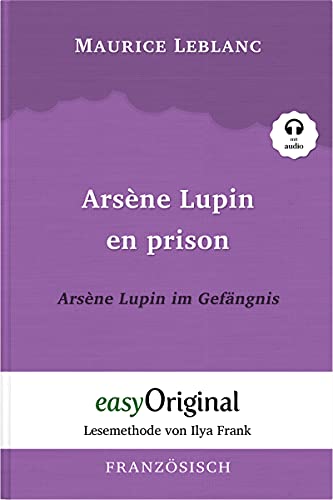 Arsène Lupin - 2 / Arsène Lupin en prison / Arsène Lupin im Gefängnis (mit Audio): Ungekürzter Originaltext - Lesemethode von Ilya Frank: Lesemethode ... Lesen lernen, auffrischen und perfektionieren von easyOriginal