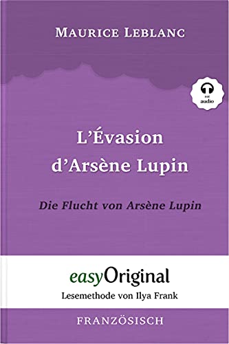 Arsène Lupin - 3 /Arsène Lupin - 3 / L'Évasion d’Arsène Lupin / Die Flucht von Arsène Lupin (mit Audio): Ungekürzter Originaltext: Lesemethode von ... Lesen lernen, auffrischen und perfektionieren