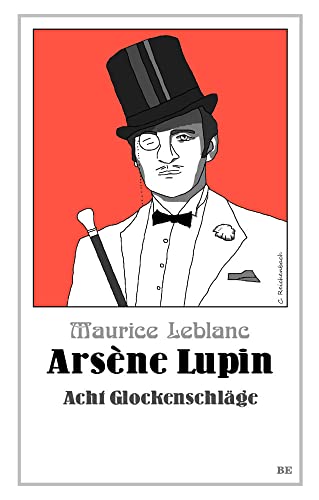 Arsène Lupin - Acht Glockenschläge (Die Abenteuer des Arsène Lupin) von Belle Epoque Verlag