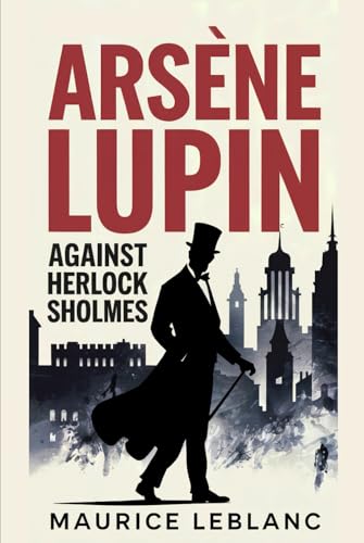 Arsène Lupin Against Herlock Sholmes: A New Translation Arsène Lupin Against Herlock Sholmes: A New Translation von Independently published