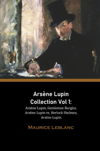 Arsène Lupin Collection Vol 1: Arsène Lupin, Gentleman Burglar, Arsène Lupin vs. Herlock Sholmes, Arsène Lupin. Arsène Lupin Collection Vol 1: Arsène Lupin, Gentleman Burglar, Arsène Lupin vs. Herlock Sholmes, Arsène Lupin.