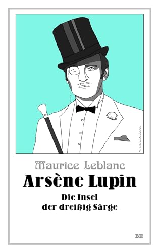 Arsène Lupin - Die Insel der dreißig Särge (Die Abenteuer des Arsène Lupin) von Belle Epoque Verlag