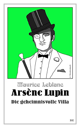 Arsène Lupin - Die geheimnisvolle Villa (Die Abenteuer des Arsène Lupin) von Belle Epoque Verlag