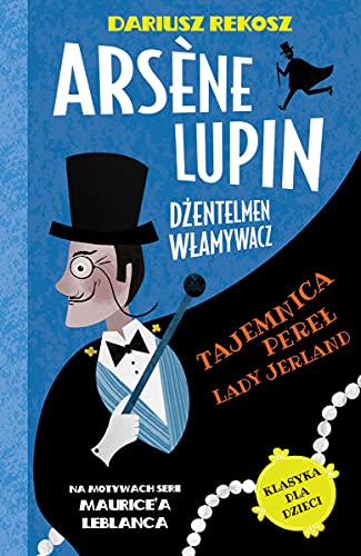 Arsène Lupin Dżentelmen włamywacz Tom 1 Tajemnica pereł Lady Jerland (ARSENE LUPIN)