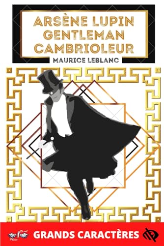 Arsène Lupin Gentleman Cambrioleur - Maurice Leblanc: Livre grands caractères pour personnes âgées, séniors et malvoyants, édition originale et intégrale, inclut une biographie d'auteur Arsène Lupin Gentleman Cambrioleur - Maurice Leblanc: Livre grands caractères pour personnes âgées, séniors et malvoyants, édition originale et intégrale, inclut une biographie d'auteur von Independently published