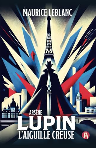 Arsène Lupin – L’Aiguille creuse. Maurice Leblanc (Collection Lupin Tome 3) von aionas