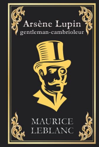 Arsène Lupin gentleman cambrioleur: édition collector intégrale Arsène Lupin gentleman cambrioleur: édition collector intégrale von Independently published