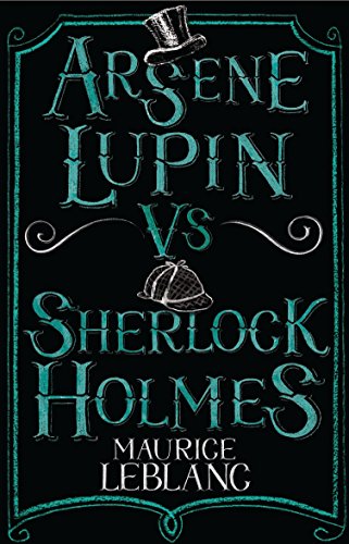 Arsene Lupin vs Sherlock Holmes: New Translation with illustrations by Thomas Muller (Alma Junior Classics)