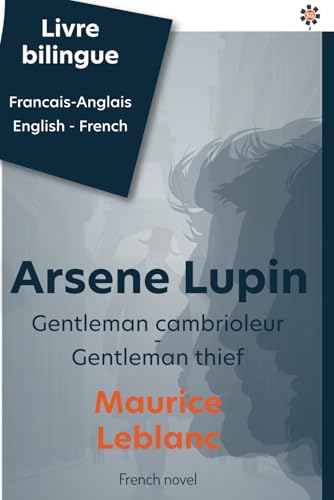 Arsene lupin Gentleman cambrioleur: Gentleman thief (Bilingue - Francais anglais / bilingual - French English) Arsene lupin Gentleman cambrioleur: Gentleman thief (Bilingue - Francais anglais / bilingual - French English) von Independently published