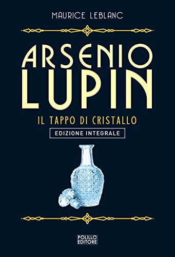 Arsenio Lupin. Il tappo di cristallo (Vol. 9) von Polillo