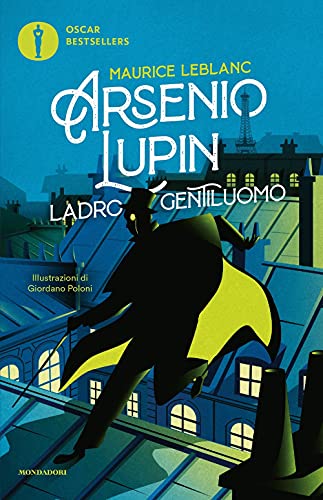 Arsenio Lupin. Ladro gentiluomo (Oscar bestsellers) Arsenio Lupin. Ladro gentiluomo (Oscar bestsellers)