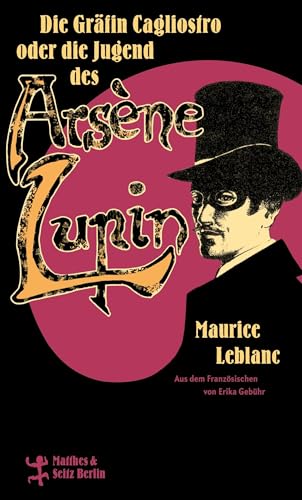 Die Gräfin Cagliostro oder die Jugend des Arsène Lupin Die Gräfin Cagliostro oder die Jugend des Arsène Lupin von Matthes & Seitz Berlin