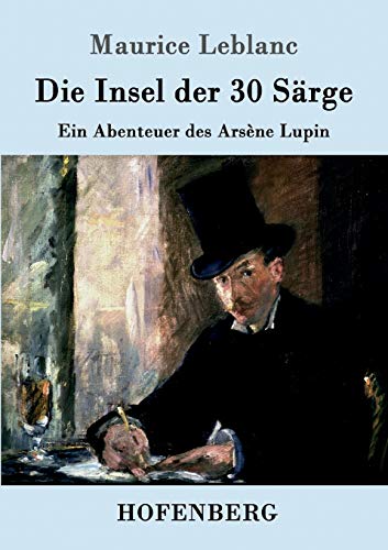 Die Insel der 30 Särge: Ein Abenteuer des Arsène Lupin