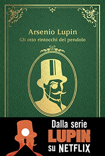 Gli otto rintocchi del pendolo. Arsenio Lupin von Magazzini Salani
