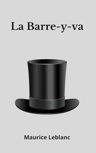 La Barre-y-va: Arsène Lupin, Maurice Leblanc von Independently published