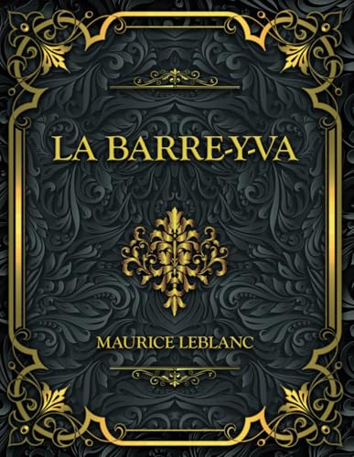 La Barre-y-va: Arsène Lupin - Maurice Leblanc La Barre-y-va: Arsène Lupin - Maurice Leblanc von Independently published