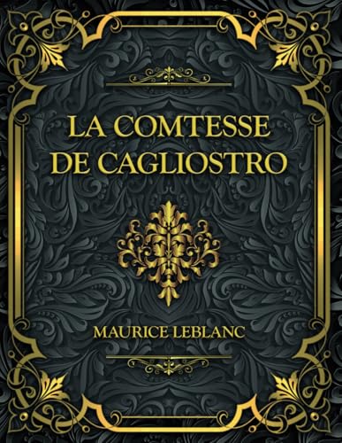 La Comtesse de Cagliostro: Arsène Lupin - Maurice Leblanc La Comtesse de Cagliostro: Arsène Lupin - Maurice Leblanc von Independently published