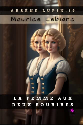 La Femme aux deux sourires: Arsène Lupin, Gentleman-Cambrioleur 19 La Femme aux deux sourires: Arsène Lupin, Gentleman-Cambrioleur 19