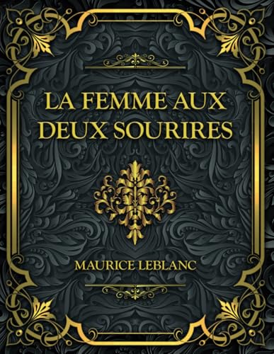La Femme aux deux sourires: Maurice Leblanc La Femme aux deux sourires: Maurice Leblanc von Independently published