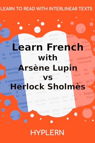 Learn French with Arsène Lupin vs Herlock Sholmès: Interlinear French to English Learn French with Arsène Lupin vs Herlock Sholmès: Interlinear French to English von Bermuda Word