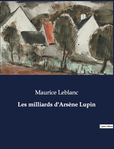 Les milliards d'Arsène Lupin: .