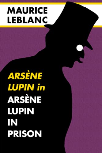 Lupin in VOL 2: Arsène Lupin in Prison: Super Large Print Edition for Low Vision Readers with a Giant Easy to Read Font Lupin in VOL 2: Arsène Lupin in Prison: Super Large Print Edition for Low Vision Readers with a Giant Easy to Read Font