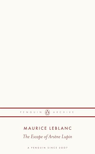 The Escape of Arsène Lupin: Maurice Leblanc (Penguin Archive) von Penguin Books Ltd (UK)
