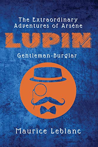 The Extraordinary Adventures of Arsène Lupin, Gentleman-Burglar The Extraordinary Adventures of Arsène Lupin, Gentleman-Burglar