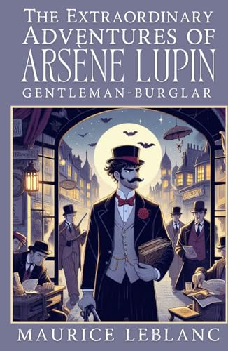 The Extraordinary Adventures of Arsène Lupin, Gentleman-Burglar The Extraordinary Adventures of Arsène Lupin, Gentleman-Burglar von Independently published