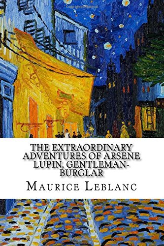 The Extraordinary Adventures of Arsene Lupin, Gentleman-Burglar The Extraordinary Adventures of Arsene Lupin, Gentleman-Burglar von CreateSpace Independent Publishing Platform