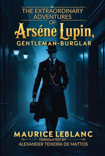 The Extraordinary Adventures of Arsène Lupin, Gentleman-Burglar The Extraordinary Adventures of Arsène Lupin, Gentleman-Burglar von Independently published