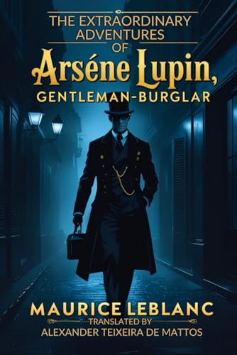 The Extraordinary Adventures of Arsène Lupin, Gentleman-Burglar The Extraordinary Adventures of Arsène Lupin, Gentleman-Burglar von Independently published