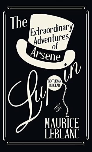 The Extraordinary Adventures of Arsène Lupin, Gentleman-Burglar The Extraordinary Adventures of Arsène Lupin, Gentleman-Burglar von Read & Co. Classics