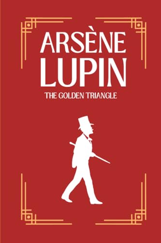 The Golden Triangle: The Return of Arsène Lupin The Golden Triangle: The Return of Arsène Lupin von Independently published