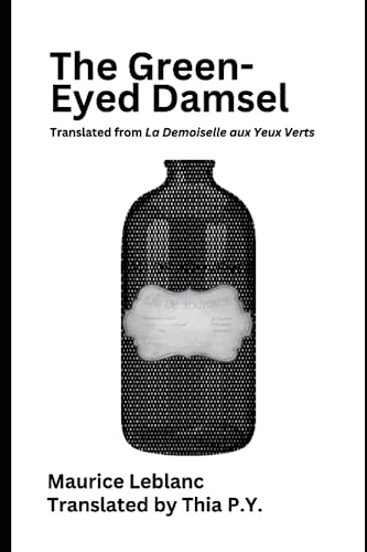 The Green-Eyed Damsel: translated from La Demoiselle aux Yeux Verts The Green-Eyed Damsel: translated from La Demoiselle aux Yeux Verts