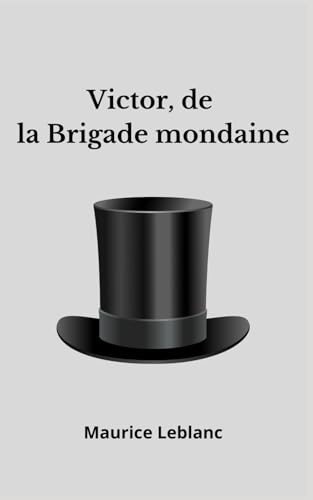 Victor, de la Brigade mondaine: Arsène Lupin, Maurice Leblanc Victor, de la Brigade mondaine: Arsène Lupin, Maurice Leblanc