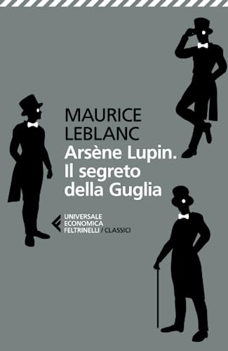 Arsène Lupin. Il segreto della Guglia (Universale economica. I classici) von Feltrinelli