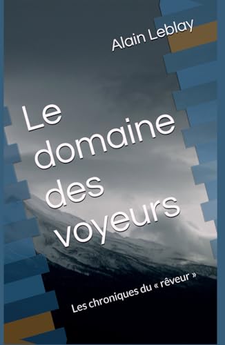 Le domaine des voyeurs: Les chroniques du « rêveur » von Librinova