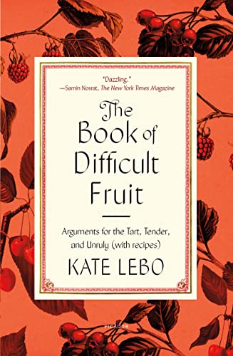 Book of Difficult Fruit: Arguments for the Tart, Tender, and Unruly With Recipes von Picador Paper