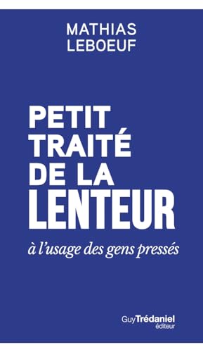 Petit traité de la lenteur à l'usage des gens pressés von TREDANIEL