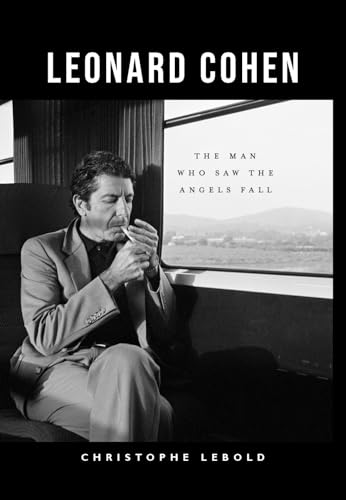 Leonard Cohen: The Man Who Saw the Angels Fall