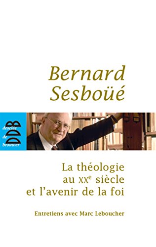 La théologie au XXe siècle et l'avenir de la foi: Entretiens