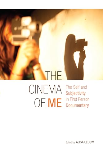 The Cinema of Me: The Self and Subjectivity in First-Person Documentary Film (Nonfictions) von Wallflower Press