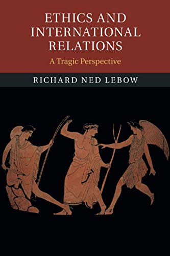 Ethics and International Relations: A Tragic Perspective von Cambridge University Press