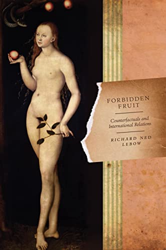 Forbidden Fruit: Counterfactuals and International Relations Forbidden Fruit: Counterfactuals and International Relations von Princeton University Press