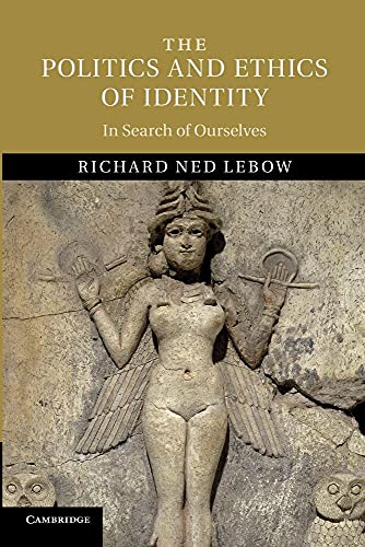The Politics and Ethics of Identity: In Search Of Ourselves von Cambridge University Press