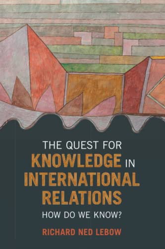 The Quest for Knowledge in International Relations: How Do We Know? von Cambridge University Press