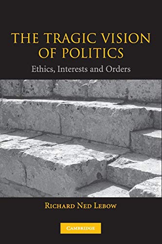 The Tragic Vision of Politics: Ethics, Interests and Orders von Cambridge University Press