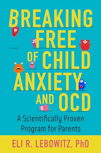 Breaking Free Of Child Anxiety And Ocd: A Scientifically Proven Program for Parents von OUP USA