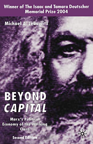 Beyond Capital, Second Edition: Marx's Political Economy of the Working Class